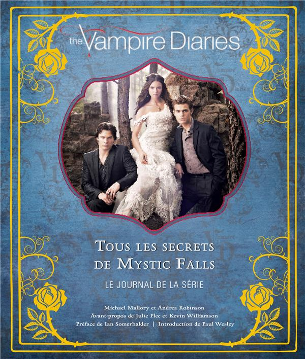 robinson-andrea-3b-mallory-michael-3b-somerhalder-ia-the-vampire-diaries-tous-les-secrets-de-mystic-falls-le-journal-de-la-serie_0