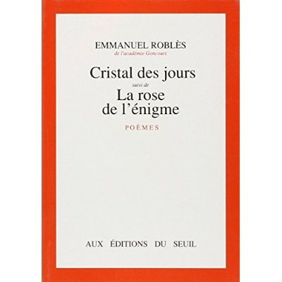 robles-emmanuel-cristal-des-jours-suivi-de-la-rose-de-l-enigme-poemes_0
