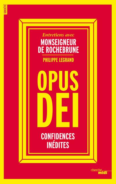 rochebrune-antoine-de-3b-legrand-philippe-opus-dei-confidences-inedites_0