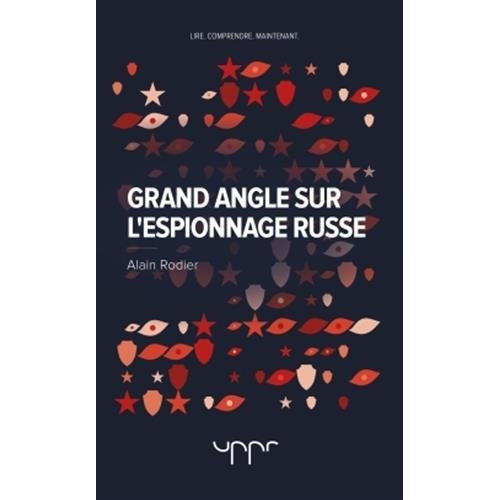 rodier-alain-grand-angle-sur-l-espionnage-russe_0