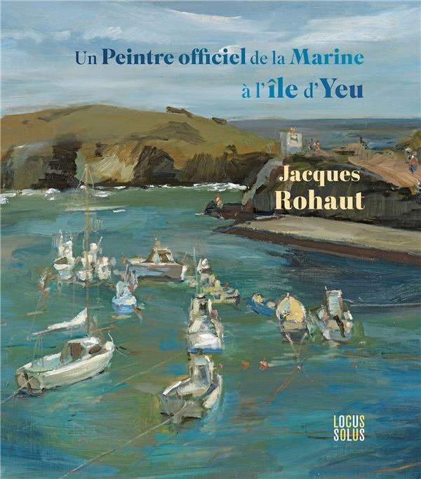 rohaut-jacques-jacques-rohaut-un-peintre-de-la-marine-a-l-ile-d-yeu_0