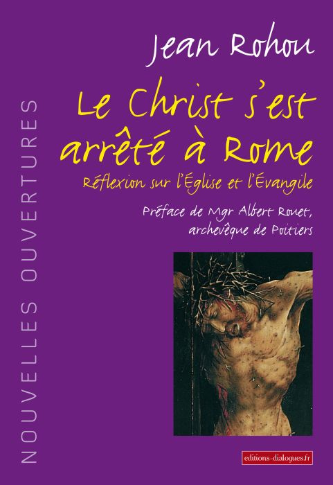 rohou-jean-3b-rouet-albert-le-christ-s-est-arrete-a-rome-reflexion-sur-l-eglise-et-l-evangile_0