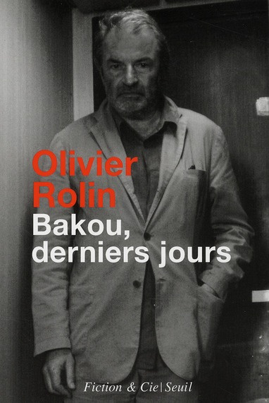 rolin-olivier-bakou-derniers-jours_0