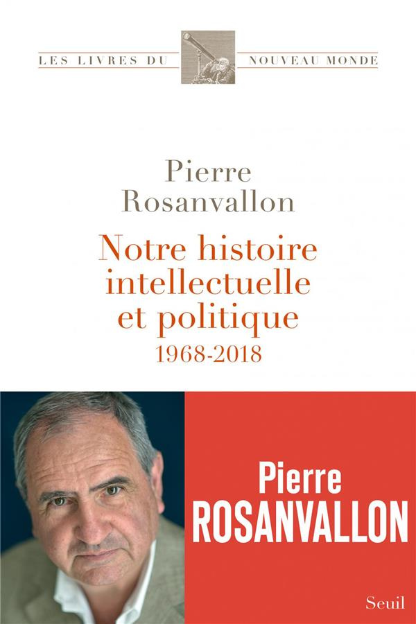 rosanvallon-pierre-notre-histoire-intellectuelle-et-politique-1968-2018_0