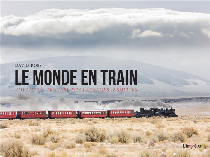 ross-david-3b-decaunes-emilie-le-monde-en-train-voyages-a-travers-des-paysages-insolites_0
