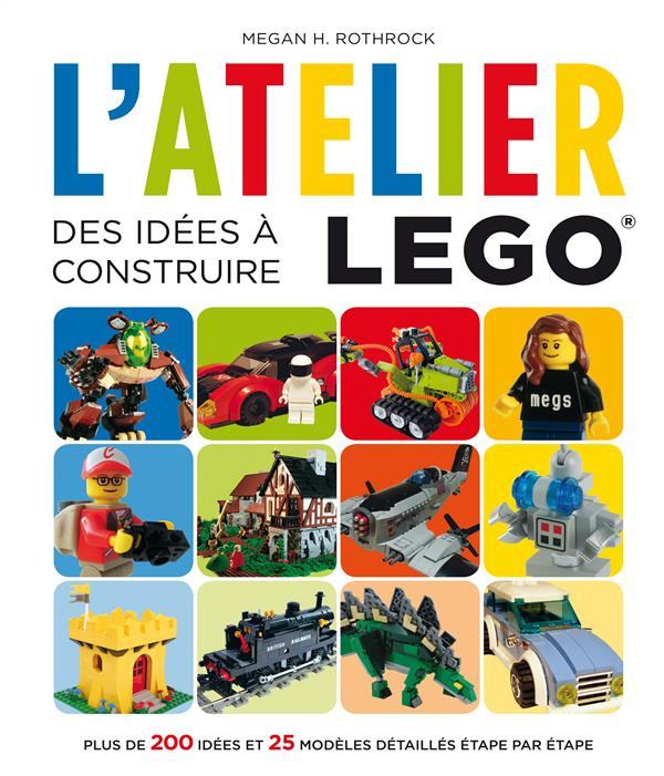 rothrock-megan-3b-perdereau-cedric-l-atelier-lego-des-idees-a-construire_0