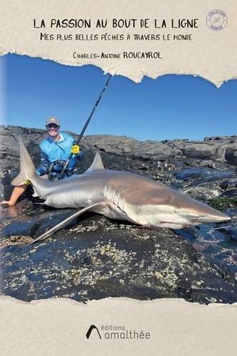 roucayrol-charles-antoine-la-passion-au-bout-de-la-ligne-mes-plus-belles-peches-a-travers-le-monde_0