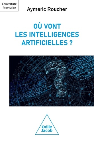 roucher-aymeric-ou-vont-les-intelligences-artificielles_0