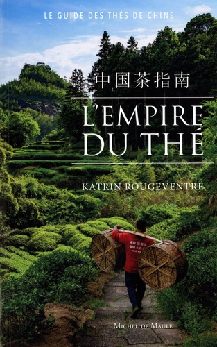 rougeventre-katrin-l-empire-du-the-le-guide-des-thes-de-chine_0