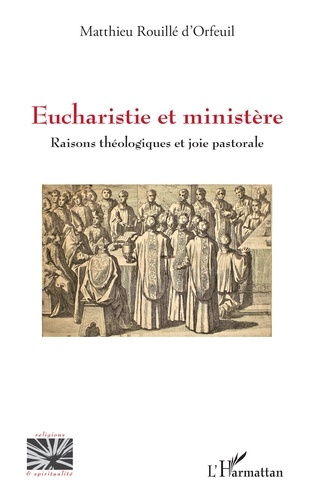 rouille-d-orfeuil-matthieu-eucharistie-et-ministere-raisons-theologiques-et-joie-pastorale_0