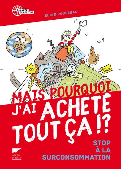 rousseau-elise-mais-pourquoi-j-ai-achete-tout-ca-stop-a-la-surconsommation_0