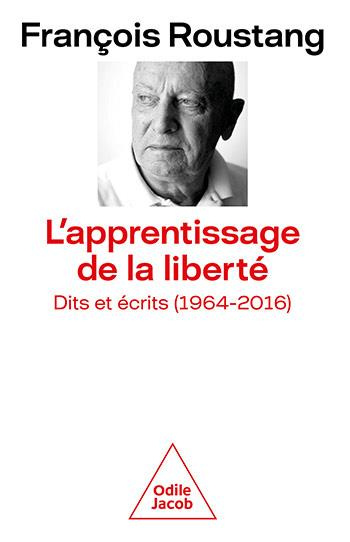 roustang-francois-l-apprentissage-de-la-liberte-dits-et-ecrits-1964-2016_0