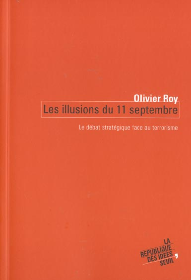 roy-olivier-les-illusions-du-11-septembre-le-debat-strategique-face-au-terrorisme_0