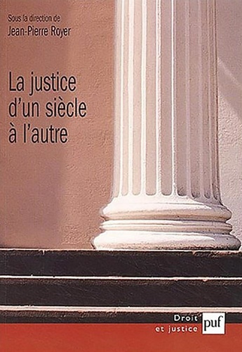 royer-jean-pierre-la-justice-d-un-siecle-a-l-autre-ultimes-regards-premieres-projections_0