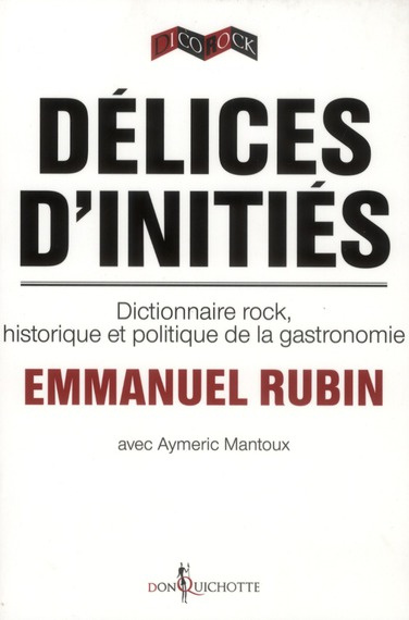 rubin-emmanuel-3b-mantoux-aymeric-delices-d-inities-dictionnaire-rock-historique-et-politique-de-la-gastronomie_0