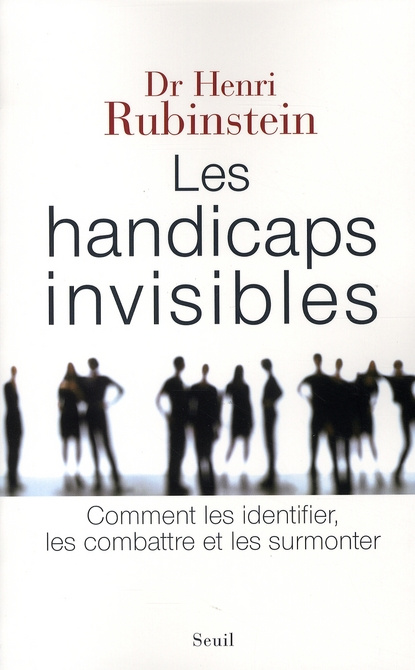 rubinstein-henri-les-handicaps-invisibles-comment-les-identifier-les-combattre-les-surmonter_0