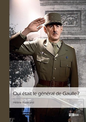 ruderand-helene-qui-etait-le-general-de-gaulle-apprendre-a-le-connaitre_0