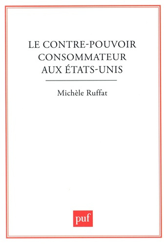 ruffat-michele-le-contre-pouvoir-consommateur-aux-etats-unis-du-mouvement-social-au-groupe-d-interet_0