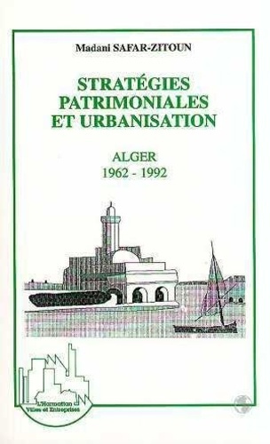 safar-zitoun-madami-strategies-patrimoniales-et-urbanisation-alger-1962-1992_0