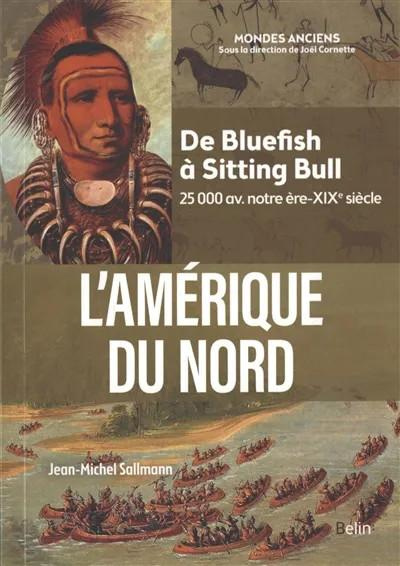 sallmann-jean-michel-cornette-joel-l-amerique-du-nord-de-bluefish-a-sitting-bull-25-000-av-notre-ere-xixe-siecle_0