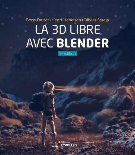 saraja-olivier-3b-hebeisen-henri-3b-fauret-boris-la-3d-libre-avec-blender-9e-edition_0