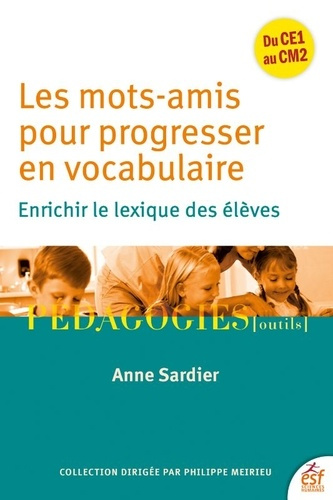 sardier-anne-les-mots-amis-pour-progresser-en-vocabulaire-enrichir-le-lexique-des-eleves_0