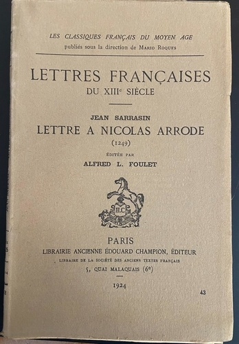 sarrasin-jean-lettre-a-nicolas-arrode-1249-edite-par-a-foulet-lettres-francaises-du-xiiie-siecle-1924_0