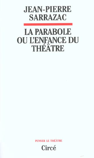 sarrazac-jean-pierre-la-parabole-ou-l-enfance-du-theatre_0