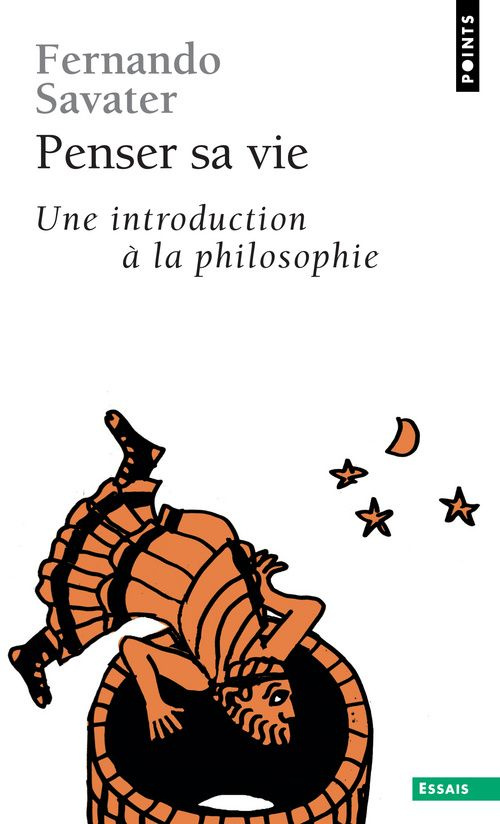 savater-fernando-penser-sa-vie-une-introduction-a-la-philosophie_0