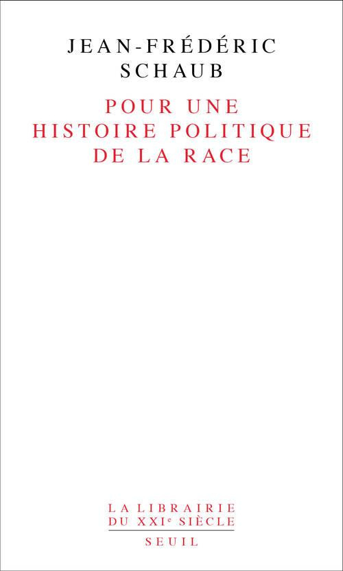 schaub-jean-frederic-pour-une-histoire-politique-de-la-race_0