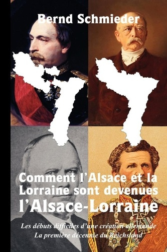 schmieder-bernd-3b-goschescheck-karl-comment-l-alsace-et-la-lorraine-sont-devenues-l-alsace-lorraine-les-debuts-difficiles-d-une-creatio_0