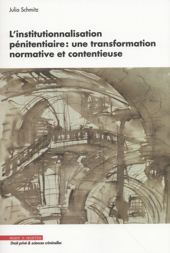schmitz-julia-l-institutionnalisation-penitentiaire-une-transformation-normative-et-contentieuse_0