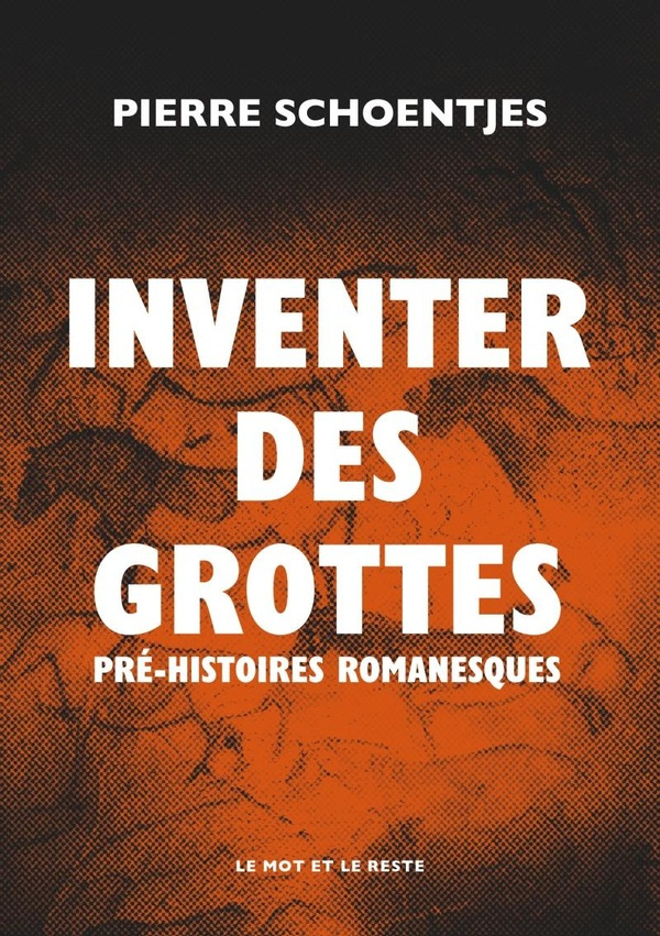 schoentjes-pierre-inventer-des-grottes-pre-histoires-romanesques_0