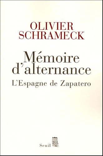 schrameck-olivier-memoire-d-alternance-l-espagne-de-zapatero_0