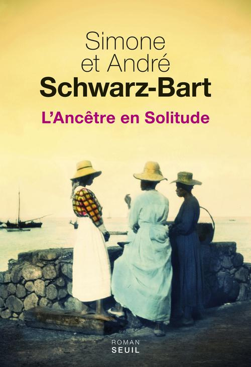 schwarz-bart-l-ancetre-en-solitude_0