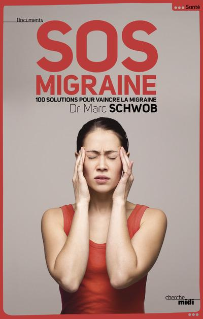 schwob-marc-sos-migraine-100-solutions-pour-vaincre-la-migraine_0