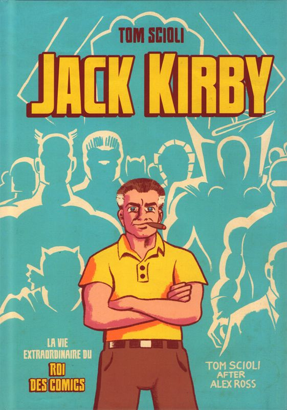 scioli-tom-3b-laine-jean-marc-jack-kirby-la-vie-extraordinaire-du-roi-des-comics_0