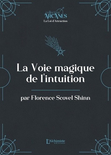scovel-shinn-florence-la-voie-magique-de-l-intuition-la-loi-d-attraction_0
