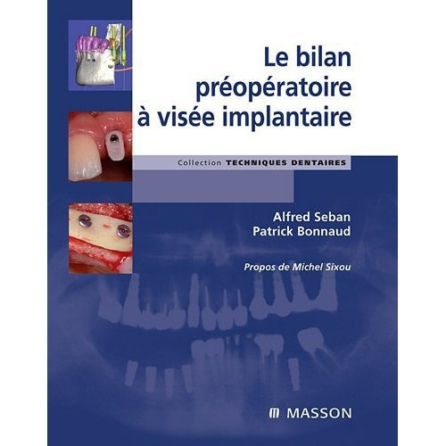 seban-alfred-3b-bonnaud-patrick-3b-sixou-michel-le-bilan-preoperatoire-a-visee-implantaire_0