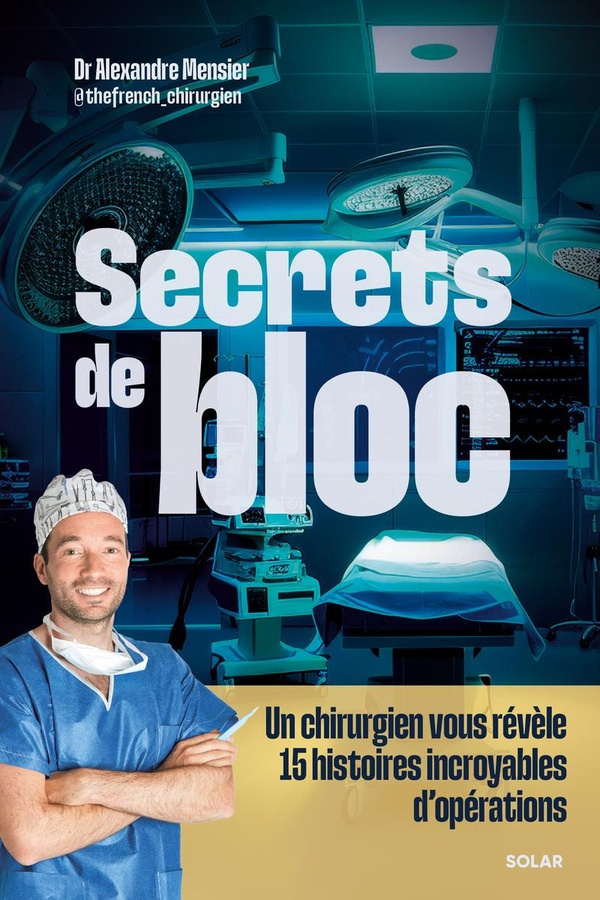 secrets-de-bloc-un-chirurgien-vous-revele-des-histoires-incroyables-d-operations_0