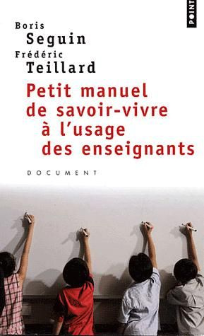 seguin-boris-3b-teillard-frederic-petit-manuel-de-savoir-vivre-a-l-usage-des-enseignants_0