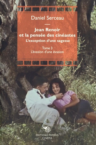 serceau-daniel-jean-renoir-et-la-pensee-des-cineastes-tome-3-l-evasion-d-une-evasion_0