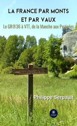 serpault-philippe-la-france-par-monts-et-par-vaux-le-gr36-a-vtt-de-la-manche-aux-pyrenees_0