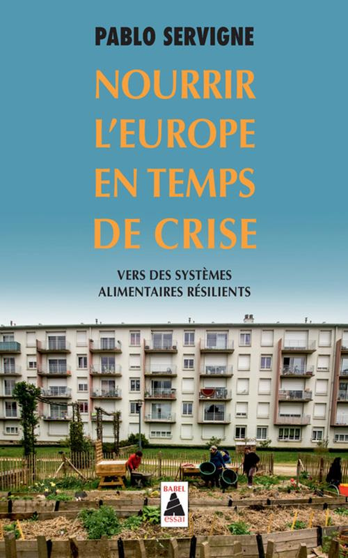 servigne-pablo-3b-herve-gruyer-perrine-3b-cochet-yve-nourrir-l-europe-en-temps-de-crise-vers-des-systemes-alimentaires-resilients_0