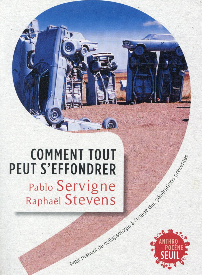 servigne-pablo-3b-stevens-raphael-3b-cochet-yves-comment-tout-peut-s-effondrer-petit-manuel-de-collapsologie-a-l-usage-des-generations-presentes_0