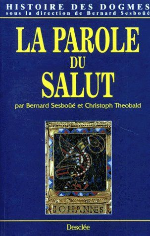sesboue-bernard-3b-theobald-christoph-histoire-des-dogmes-tome-4-la-parole-du-salut_0