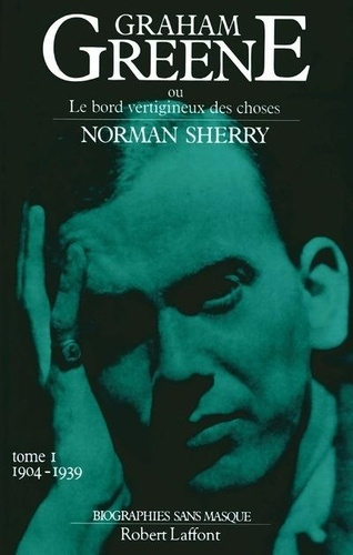 sherry-norman-graham-greene-tome-1-graham-greene-et-le-bord-vertigineux-de-choses-1904-1939_0