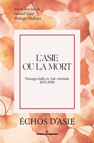 siary-gerard-wellnitz-philippe-l-asie-ou-la-mort-passages-juifs-en-asie-orientale-1939-1949_0