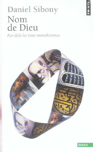 sibony-daniel-nom-de-dieu-par-dela-les-trois-monotheismes_0