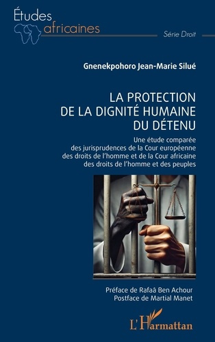 silue-gnenekpohoro-jean-marie-ben-achour-rafaa-la-protection-de-la-dignite-humaine-du-detenu-etude-comparee-des-jurisprudences-de-la-cour-europeen_0